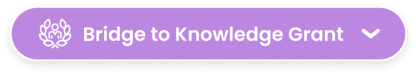 Bridge to Knowledge Grant